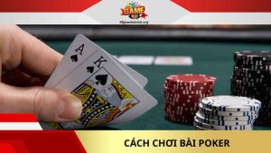 Cách chơi bài Poker